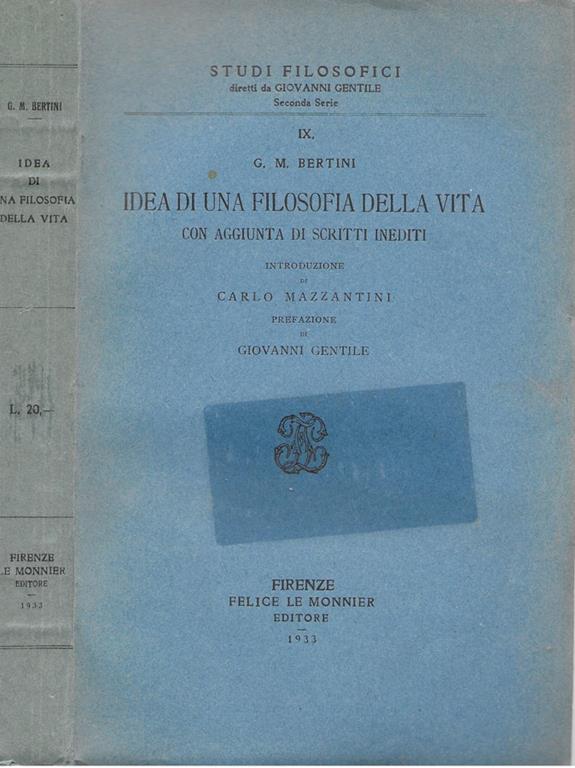 Idea Di Una Filosofia Della Vita Con Aggiunta Di Scritti Inediti G M Bertini Libro Usato Le Monnier Studi Filosofici Ibs
