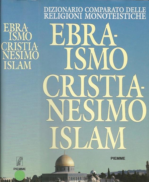 Ebraismo Cristianesimo Islam. Dizionario comparato delle religioni