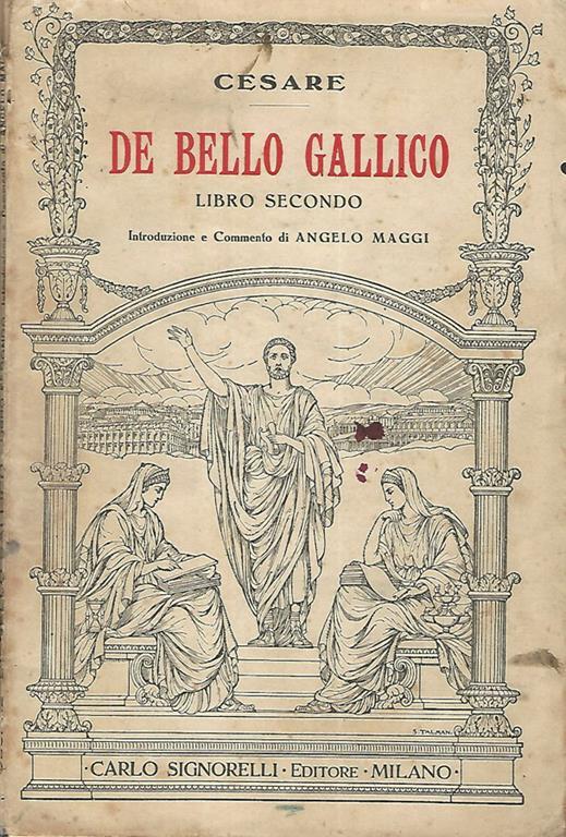 De Bello Gallico Libro secondo G. Giulio Cesare Libro Usato Carlo Signorelli Editore IBS De Bello Gallico Libro secondo G. Giulio Cesare Libro Usato Carlo Signorelli Editore IBS