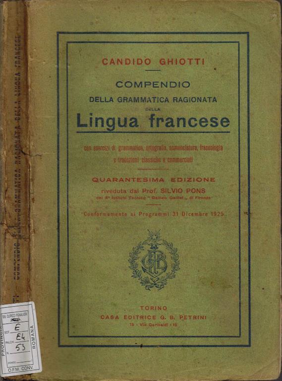Compendio Della Grammatica Ragionata Della Lingua Francese Con Esercizi Di Grammatica Ortografia Nomenclatura Fraseologia E Traduzioni Classiche E Commerciali Candido Ghiotti Libro Usato Casa Editrice G B Petrini Torino Ibs