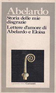 Storia delle mie disgrazie. Lettere d'amore di Abelardo e Eloisa - Pietro Abelardo - copertina