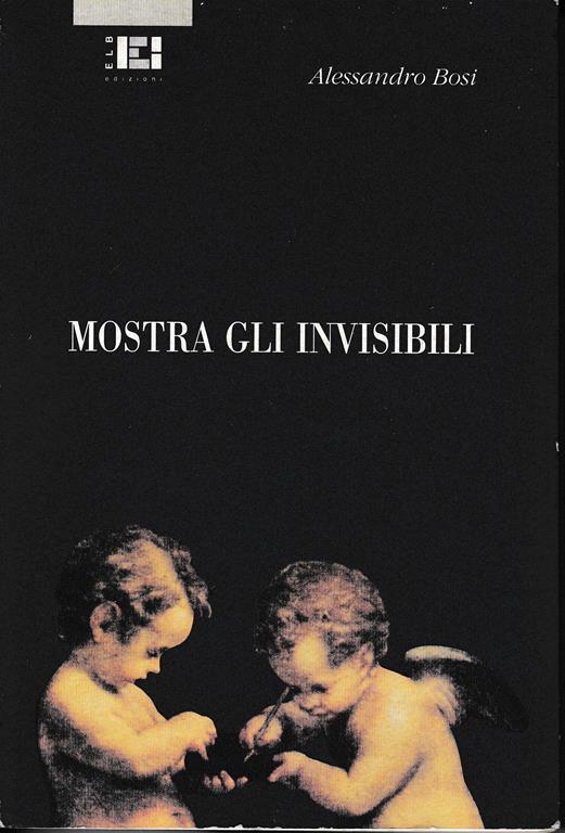 Mostra Gli Invisibili Anna M. Bosi Libro Usato ELB Edizioni IBS