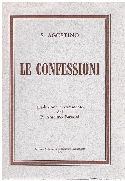 Le Confessioni Di Sant'agostino Frasi Le confessioni - Agostino (sant') - Libro Usato - Tip. Benedettina - | IBS