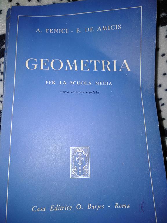 Geometria Per La Scuola Media Di A Fenice E De Amicis Libro Usato Casa Editrice O Barjes Ibs