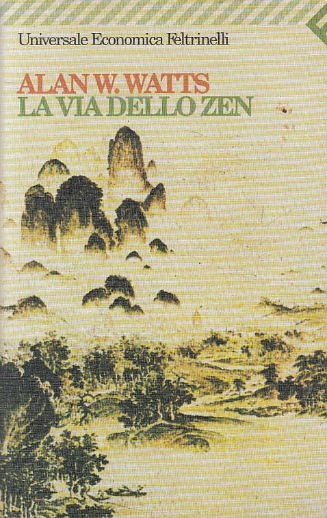 La via dello zen - Alan W. Watts - Libro Usato - Feltrinelli - Universale  economica. Oriente | IBS