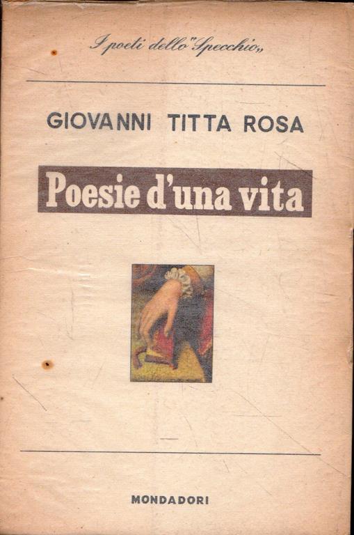 Poesia d'una vita. Giovanni Titta Rosa Giovanni Titta Rosa Libro