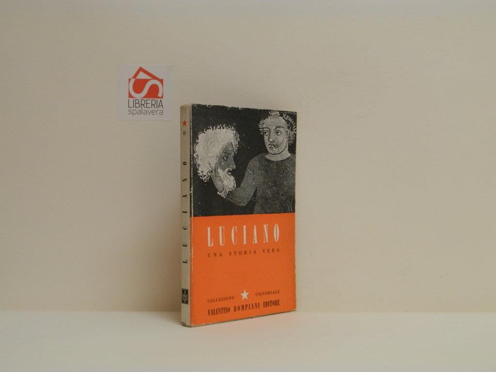 Luciano Di Samosata La Storia Vera Una storia vera - Luciano Di Samosata - Libro Usato - Bompiani - | IBS