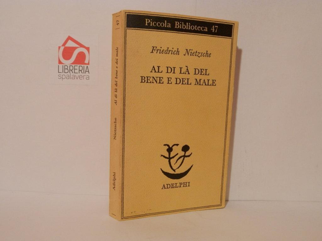 Al Di La Del Bene E Del Male Spiegazione Al di là del bene e del male - Friedrich Nietzsche - Libro Usato