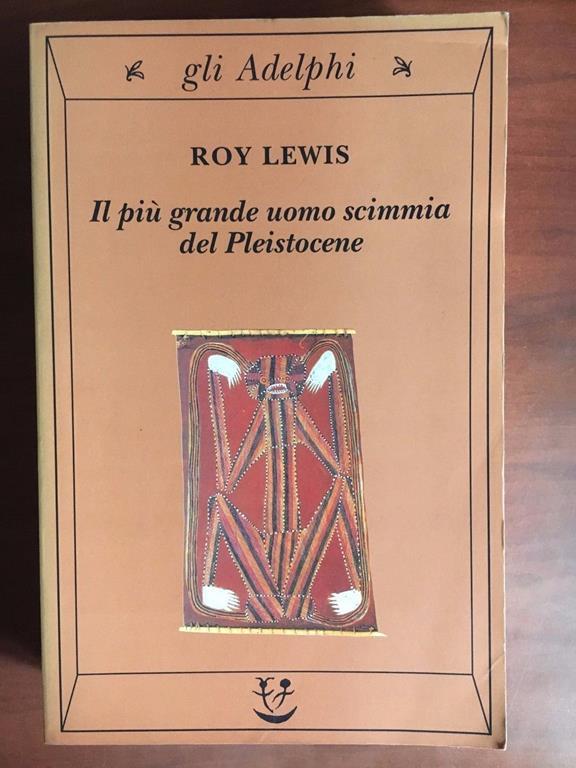 Il più grande uomo scimmia del Pleistocene Roy Lewis gli Adelphi 1992 E22933 Libro Usato Il più grande uomo scimmia del Pleistocene Roy Lewis gli Adelphi 1992 E22933 Libro Usato