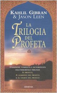 La Trilogia Del Profeta Il Profeta Il Giardino Del Profeta La Morte Del Profeta Kahlil Gibran Libro Usato Armenia Ibs