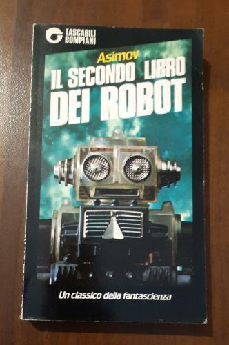 Il secondo libro dei robot Isaac Asimov Libro Usato Bompiani IBS