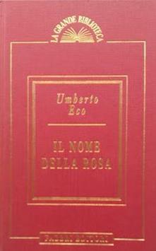 Il nome della rosa by Umberto Eco Il nome della rosa by Umberto Eco