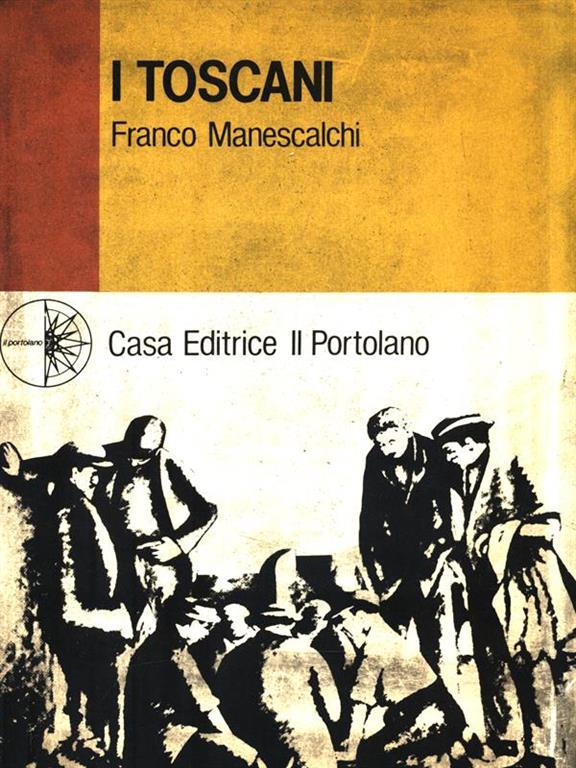 I Toscani Franco Manescalchi Libro Usato Casa Editrice Il Portolano Aperture Ibs