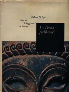 La Persia preislamica - Richard N. Frye - copertina