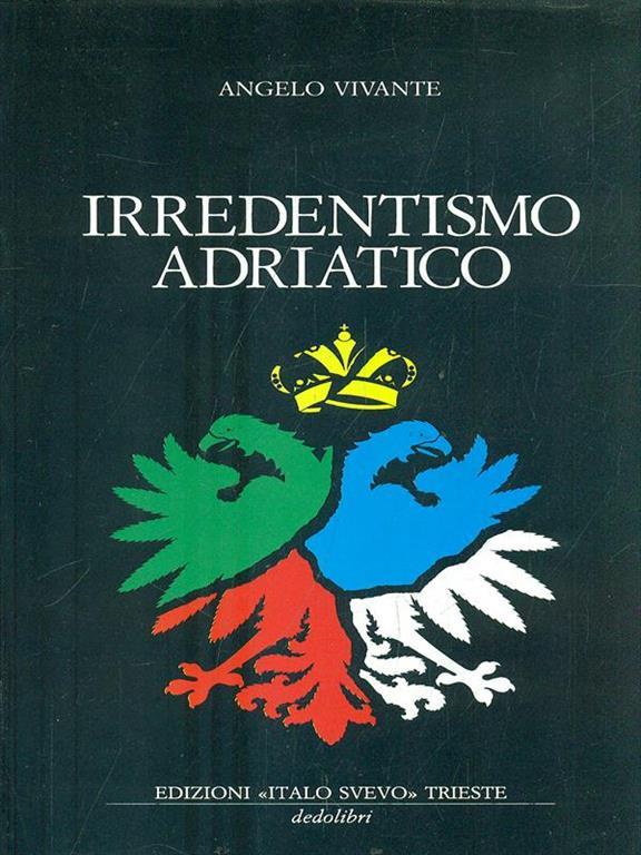 irredentismo-adriatico-angelo-vivante-libro-usato-italo-svevo-ibs