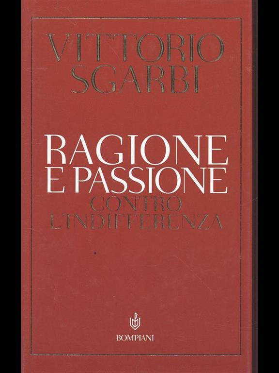 Libro Libri di vittorio sgarbi - ragione e passione- . contro l`indifferenza - copertina rigida ita bompiani 978-8845234972