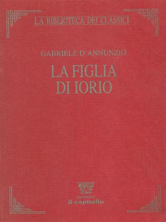 La figlia di Iorio Gabriele D'Annunzio Libro Usato Il Capitello