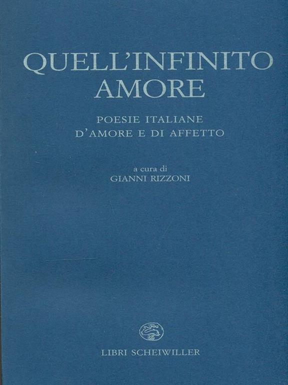 Quell Infinito Amore Poesie Italiane D Amore E D Affetto Gianni Rizzoni Libro Usato Libri Scheiwiller Piccola Biblioteca Agenda Letteraria Ibs