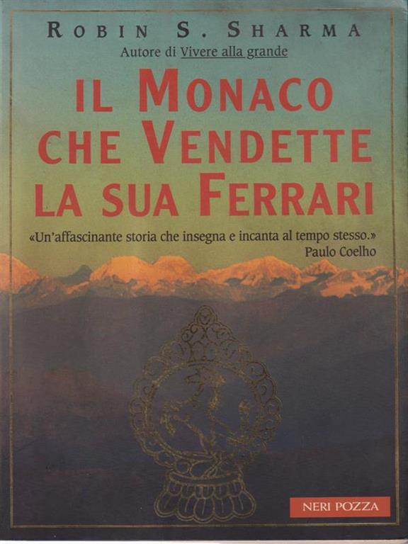 Il monaco che vendette la sua Ferrari. Una favola spirituale Robin S
