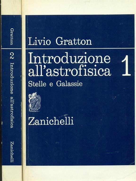 Introduzione All Astrofisica Stelle E Galassie Livio Gratton Libro Usato Zanichelli Astronomia Testi E Manuali Ibs