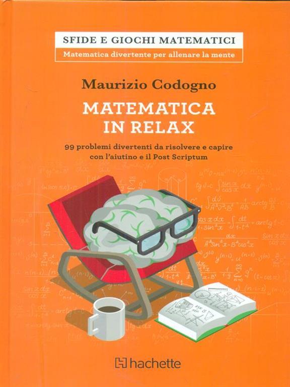 Matematica In Pausa Caffe Chiaccherate Leggere Su Numeri E Formule Maurizio Codogno Libro Usato Hachette Milano Sfide E Giochi Matematici Ibs