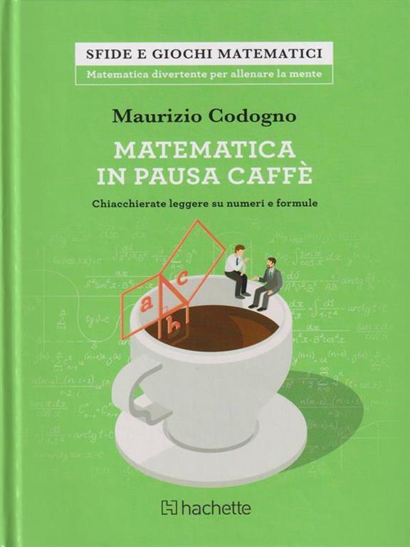 Matematica In Pausa Caffe Maurizio Codogno Libro Usato Hachette Fascicoli Sfide E Giochi Matematici Ibs