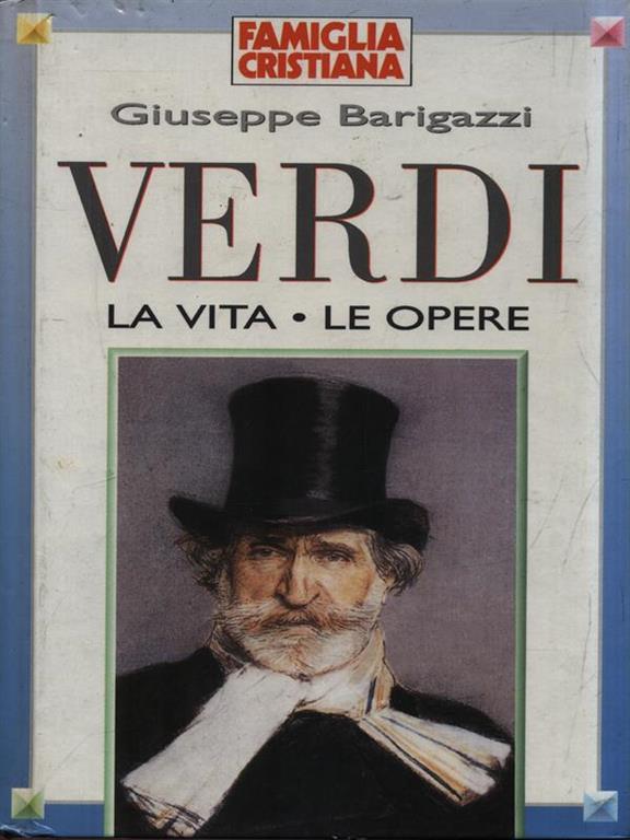 Verdi. La vita Le opere Giuseppe Barigazzi Libro Usato San