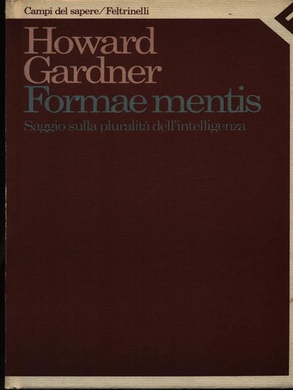 Formae mentis. Saggio sulla pluralità della intelligenza Howard Gardner Libro Feltrinelli Formae mentis. Saggio sulla pluralità della intelligenza Howard Gardner Libro Feltrinelli