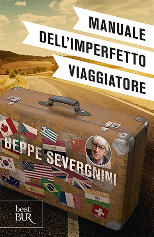 Manuale Dell Imperfetto Viaggiatore Beppe Severgnini Libro Bur Biblioteca Univ Rizzoli Supersaggi Ibs