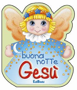 Buonanotte Gesu Ediz Illustrata Libro Edicart Preghierine Ibs