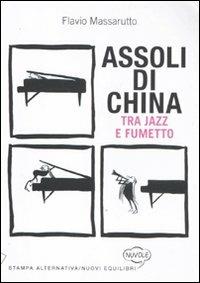 Assoli di china. Tra jazz e fumetto - Flavio Massarutto - Libro ...