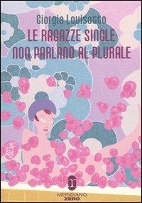 Giorgia Lovisotto – Le ragazze single non parlano al plurale (2005)