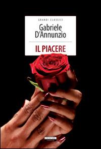 Il Piacere Ediz Integrale Con Segnalibro Gabriele D Annunzio Libro Crescere Grandi Classici Ibs