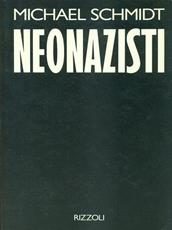 Libro Neonazisti. Un'inchiesta sconvolgente Michael Schmidt