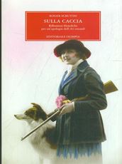 Libro Sulla caccia. Riflessioni filosofiche per un'apologia dell'ars venandi Roger Scruton