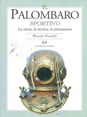 Libro Il palombaro sportivo. La storia, le tecniche, le attrezzature Faustolo Rambelli
