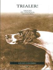Libro Trialer! Saggio di cinofilia venatoria Giulio Colombo