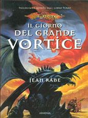 Libro Il giorno del grande vortice. La quinta era. DragonLance. Vol. 3 Jean Rabe