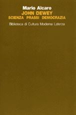 Libro John Dewey. Scienza, prassi, democrazia Mario Alcaro