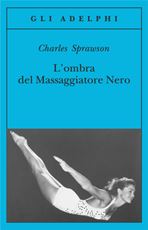 Libro L' ombra del massaggiatore nero. Il nuotatore, questo eroe Charles Sprawson
