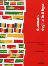 Libro Dizionario artisti liguri. Pittori, scultori, ceramisti, incisori del Novecento