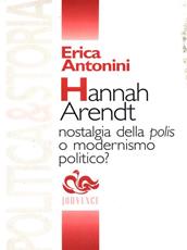 Libro Hannah Arendt. Nostalgia della polis o modernismo politico? Erica Antonini