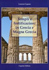 Libro Templi e fortificazioni in Grecia e Magna Grecia. Ediz. italiana e inglese Lorenzo Capone