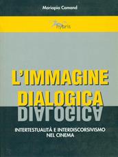 Libro L' immagine dialogica. Intertestualità e interdiscorsivismo nel cinema M. Pia Comand