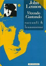 Libro John Lennon. Vivendo cantando. Racconti & lennonsense